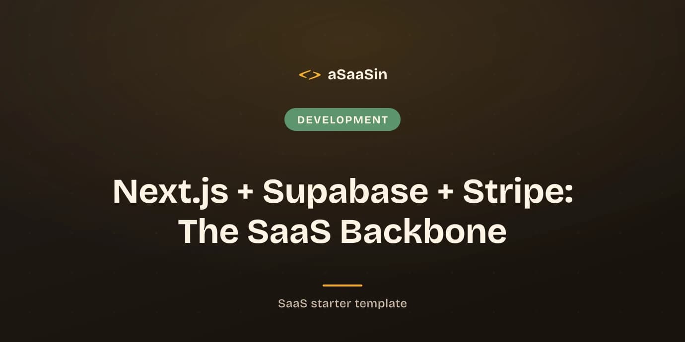 Next.js + Supabase + Stripe: The SaaS Backbone