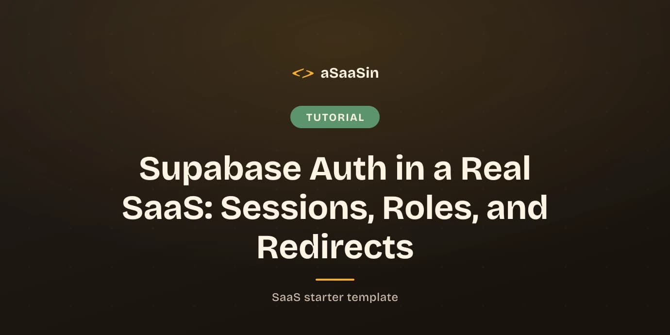 Supabase Auth in a Real SaaS: Sessions, Roles, and Redirects