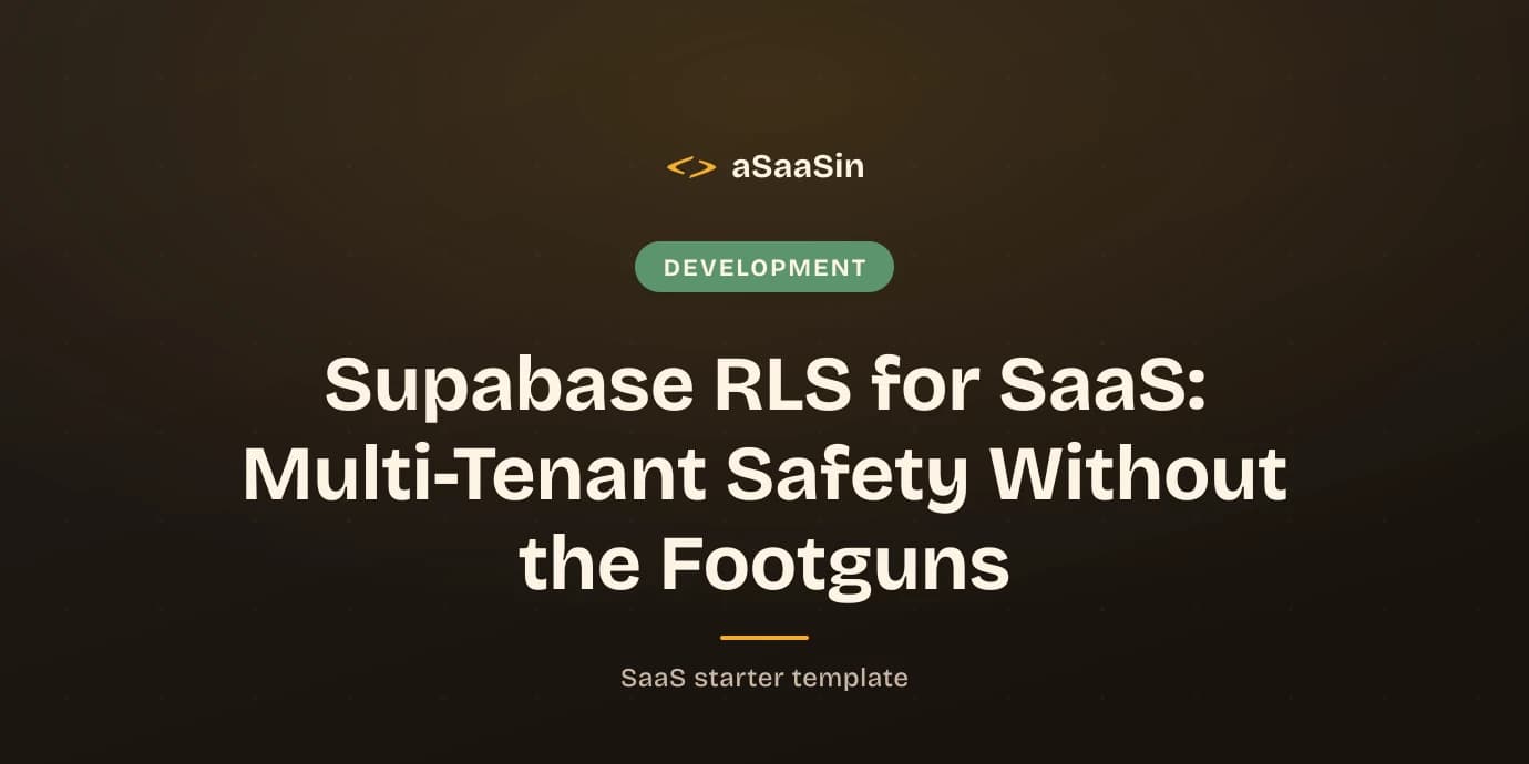 Supabase RLS for SaaS: Multi-Tenant Safety Without the Footguns